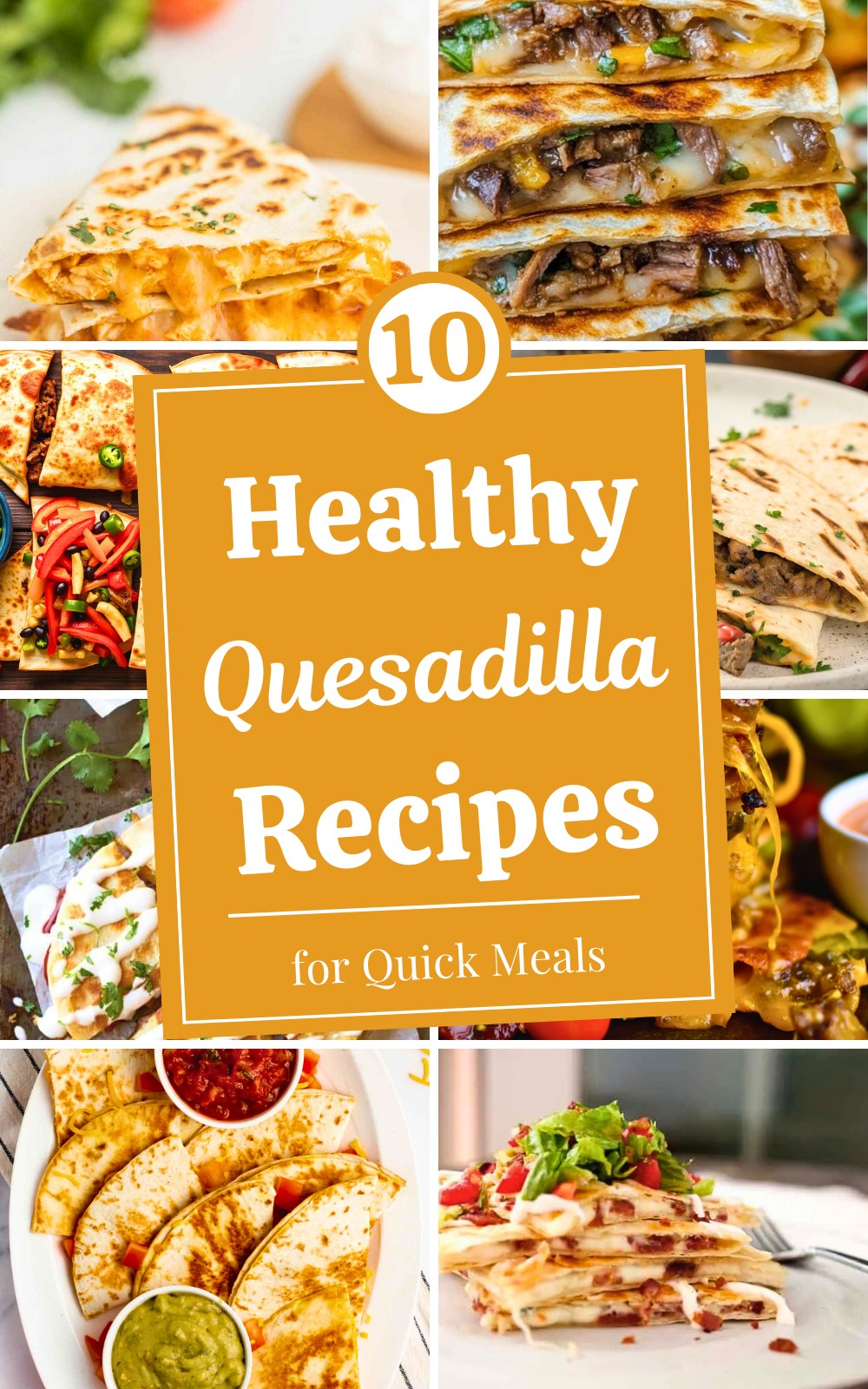 10 Healthy Quesadilla Recipes for Quick Meals